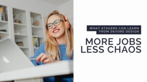 More Jobs, Less Chaos: What Stagers Can Learn from DeVore Design during this RESA webinar for busy staging companies